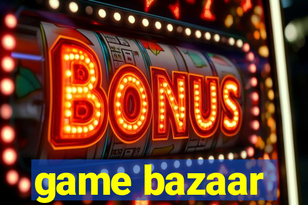 game bazaar